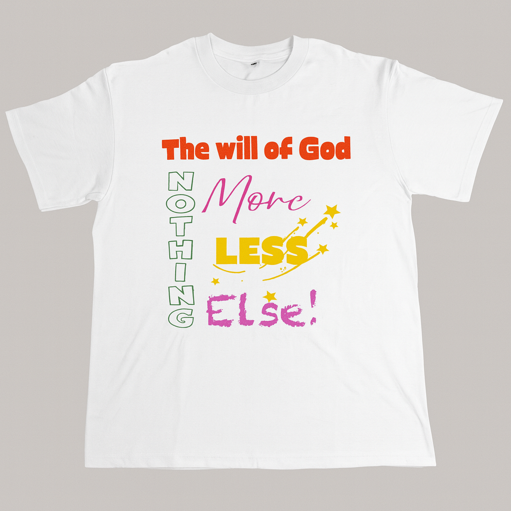 The will of God Nothing less.