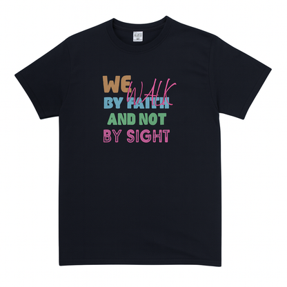We walk by faith